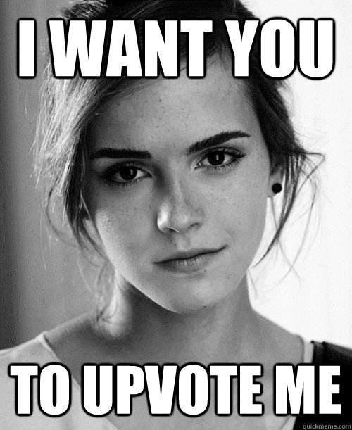 I want you to upvote me - I want you to upvote me  Misc