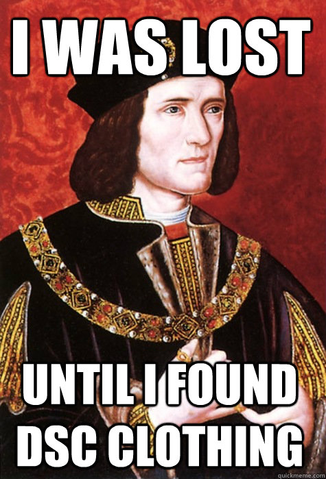 I was lost until I found DSC Clothing  Richard III is found