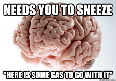 Needs you to sneeze 