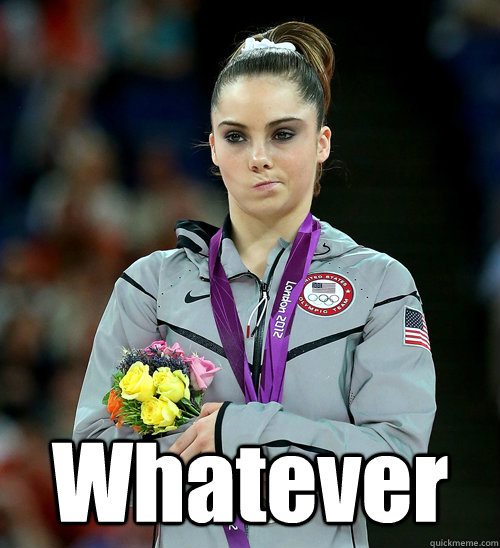  Whatever -  Whatever  McKayla Not Impressed
