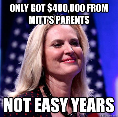 Only got $400,000 from Mitt's parents Not Easy years  