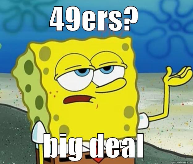 49ERS? BIG DEAL Tough Spongebob