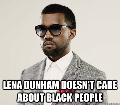  Lena dunham doesn't care about black people  Romantic Kanye