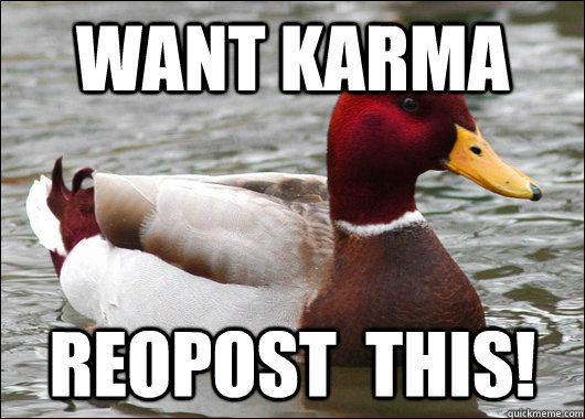 Want Karma Reopost  this!  Malicious Advice Mallard