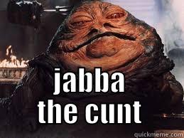  JABBA THE CUNT Misc