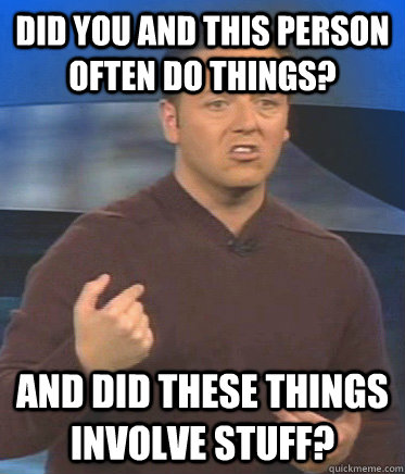 did you and this person often do things? and did these things involve stuff?  John Edward