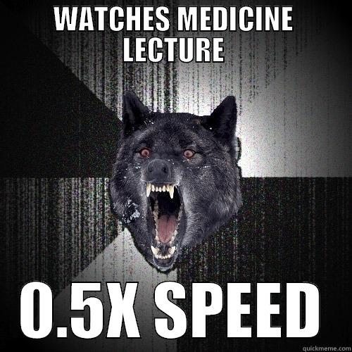 WATCHES MEDICINE LECTURE 0.5X SPEED Insanity Wolf