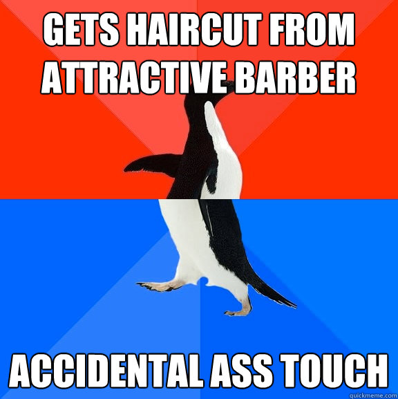 Gets haircut from attractive barber accidental ass touch  Socially Awesome Awkward Penguin