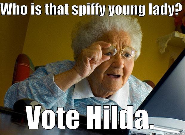 WHO IS THAT SPIFFY YOUNG LADY?  VOTE HILDA. Grandma finds the Internet