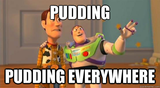 Pudding
 Pudding everywhere - Pudding
 Pudding everywhere  Buzz Glitter