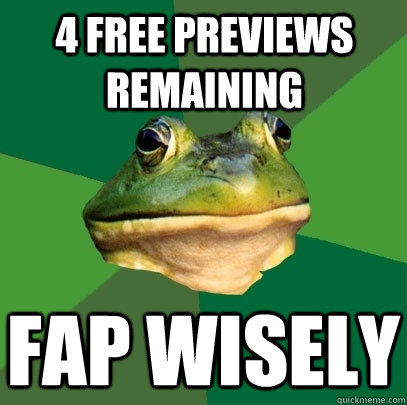 4 free previews remaining Fap wisely   Foul Bachelor Frog