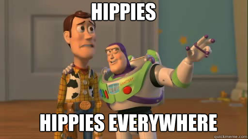 Hippies Hippies everywhere  Everywhere