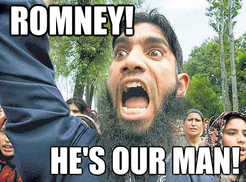 ROMNEY! HE's OUR MAN!  Angry Muslim Guy