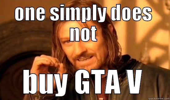 ONE SIMPLY DOES NOT BUY GTA V Boromir