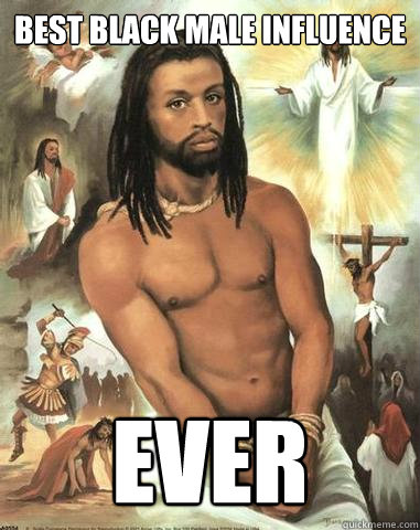 best black male influence ever  Black Jesus