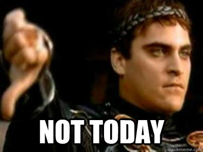  Not today  Downvoting Roman