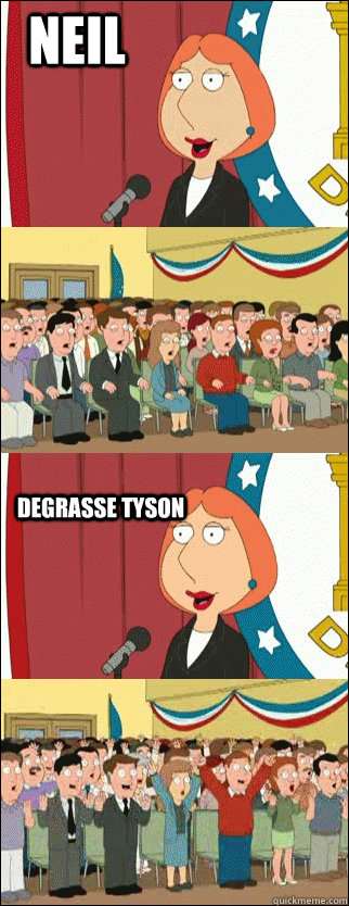 Neil degrasse tyson - Neil degrasse tyson  Mayor Lois