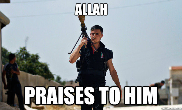 Allah praises to him   - Allah praises to him    Ridiculously Photogenic Syrian Soldier