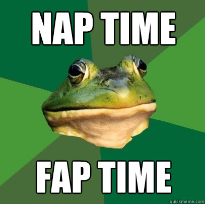 nap time fap time  Foul Bachelor Frog