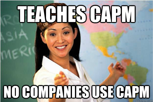 Teaches capm no companies use capm  Scumbag Teacher