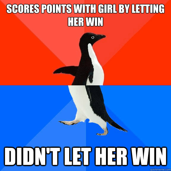 Scores points with girl by letting her win Didn't let her win  Socially Awesome Awkward Penguin