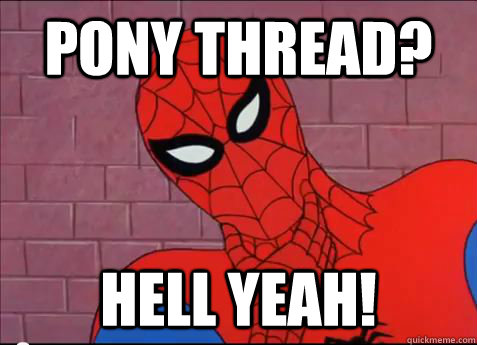 Pony thread? Hell yeah!  spiderman meme