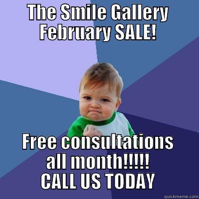 THE SMILE GALLERY FEBRUARY SALE! FREE CONSULTATIONS ALL MONTH!!!!! CALL US TODAY Success Kid