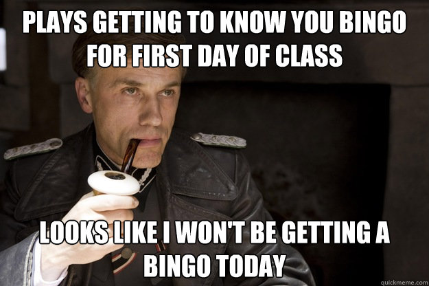 Plays getting to know you bingo for first day of class Looks like I won't be getting a bingo today  