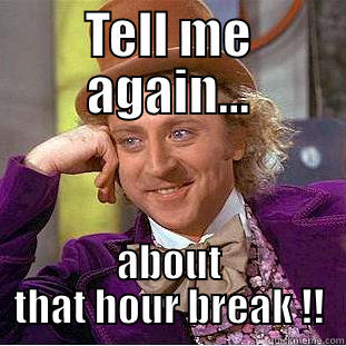 TELL ME AGAIN... ABOUT THAT HOUR BREAK !! Creepy Wonka