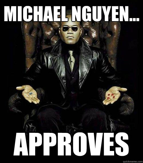 Michael Nguyen... Approves  Morpheus