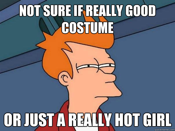 Not sure if really good costume Or just a really hot girl  Futurama Fry