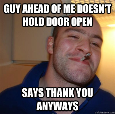 guy ahead of me doesn't hold door open says thank you anyways  GGG plays SC