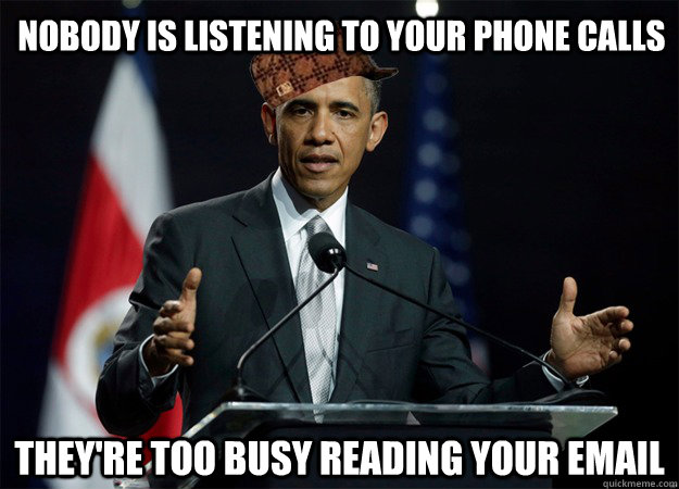 nobody is listening to your phone calls they're too busy reading your email - nobody is listening to your phone calls they're too busy reading your email  Misc
