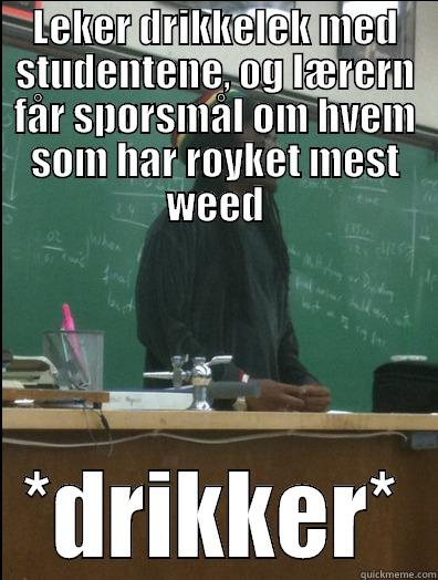 SteinIs crazy - LEKER DRIKKELEK MED STUDENTENE, OG LÆRERN FÅR SPØRSMÅL OM HVEM SOM HAR RØYKET MEST WEED *DRIKKER* Rasta Science Teacher