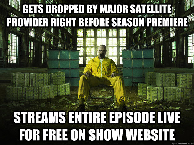 Gets dropped by major satellite provider right before season premiere  Streams entire episode live for free on show website   Good Guy AMC
