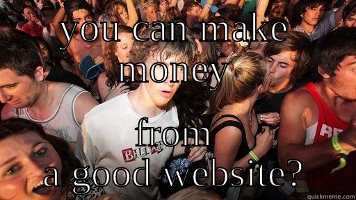 YOU CAN MAKE MONEY FROM A GOOD WEBSITE? Sudden Clarity Clarence