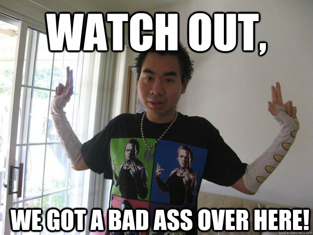 watch out, we got a bad ass over here! - watch out, we got a bad ass over here!  Misc