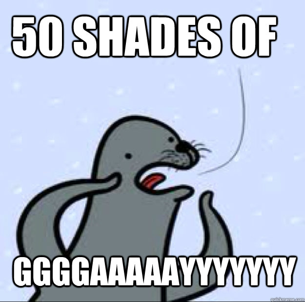 50 Shades of  GGGGAAAAAYYYYYYY  Gay seal