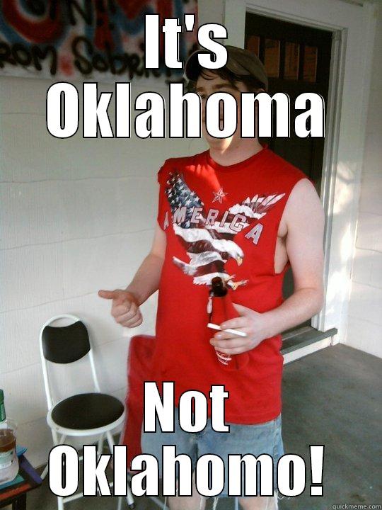 IT'S OKLAHOMA NOT OKLAHOMO! Redneck Randal