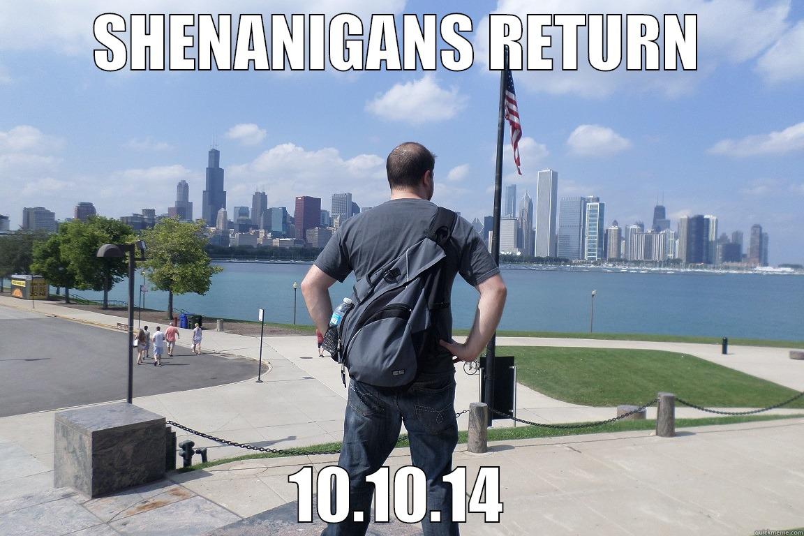 SHENANIGANS RETURN 10.10.14 Misc