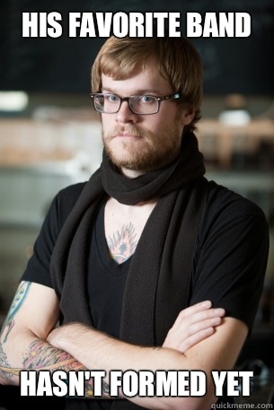 His favorite band Hasn't formed yet  Hipster Barista