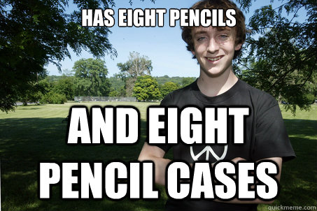 HAS EIGHT PENCILS AND EIGHT PENCIL CASES  High School Sophomore