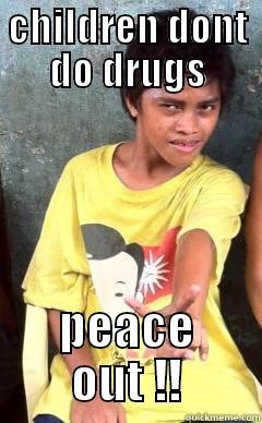 CHILDREN DONT DO DRUGS PEACE OUT !! Misc