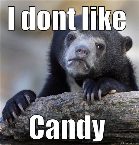 I DONT LIKE CANDY Confession Bear