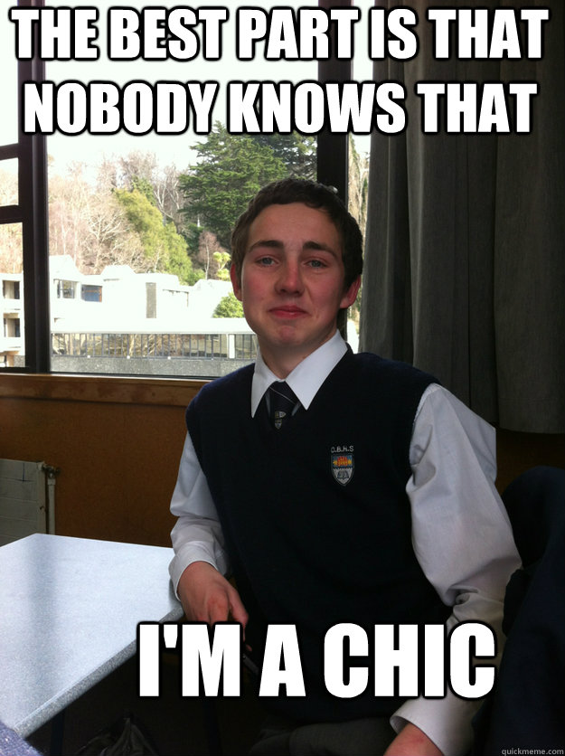 The best part is that nobody knows that i'm a chic - The best part is that nobody knows that i'm a chic  Logan Moffit