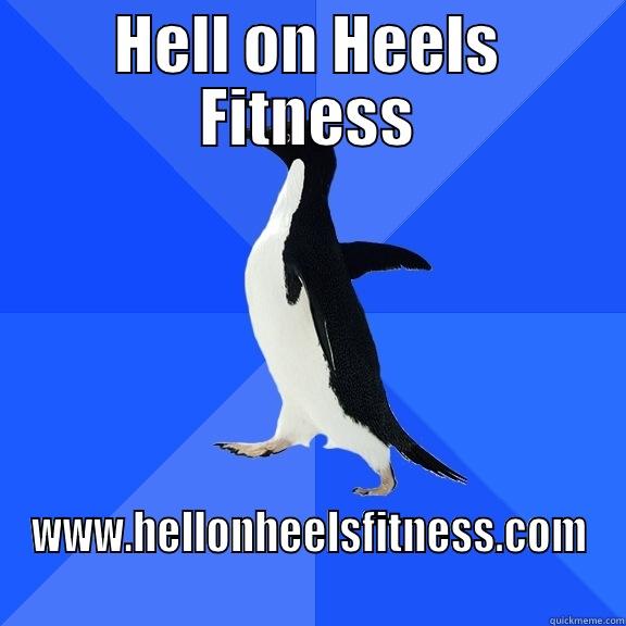 HELL ON HEELS FITNESS WWW.HELLONHEELSFITNESS.COM Socially Awkward Penguin