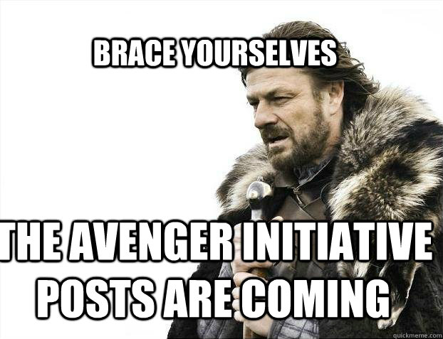 BRACE YOURSELves The Avenger Initiative  posts are coming  BRACE YOURSELF SOLO QUEUE