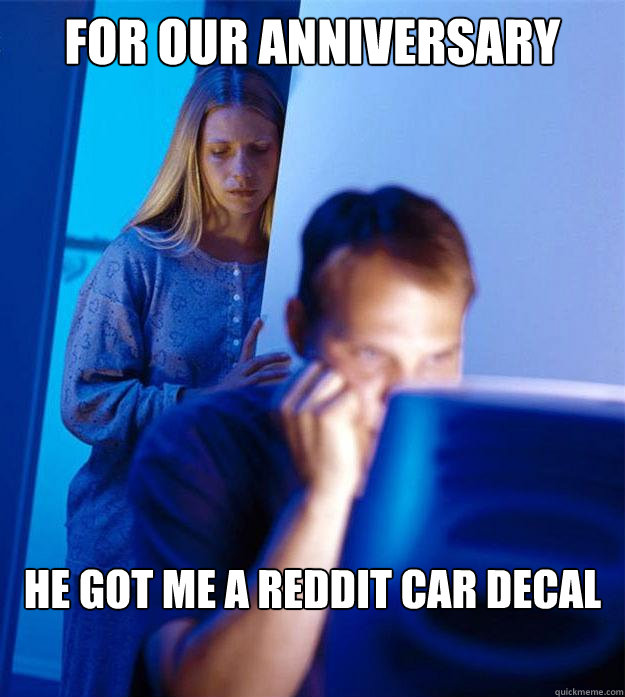 FOR OUR ANNIVERSARY HE GOT ME A REDDIT CAR DECAL  Redditors Wife
