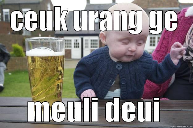 CEUK URANG GE MEULI DEUI drunk baby