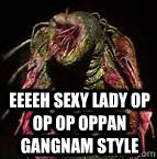 eeeeh sexy lady op op op oppan gangnam style  Gangnam Style